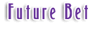 Future Bet Slots
