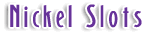Nickel Slots