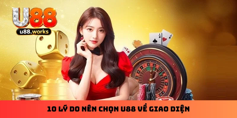 10 lý do nên chọn U88 về giao diện 10 lý do nên chọn U88 về giao diện