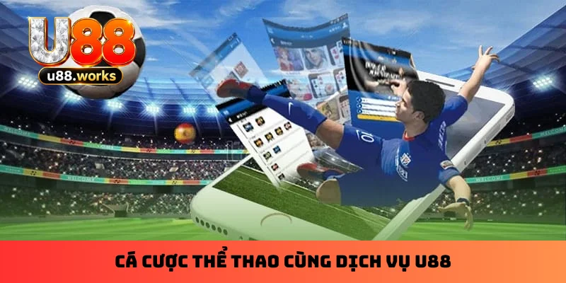 Cá cược thể thao cùng dịch vụ U88 Cá cược thể thao cùng dịch vụ U88