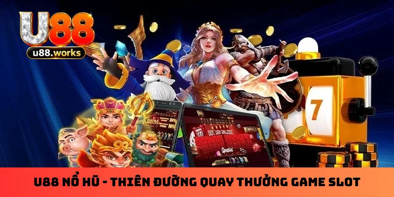 U88 Nổ Hũ - Thiên Đường Quay Thưởng Game SLot Ở Châu Á 1 U88 Nổ Hũ - Thiên Đường Quay Thưởng Game SLot Ở Châu Á